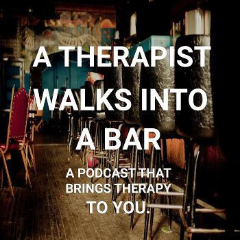 A Therapist Walks Into a Bar