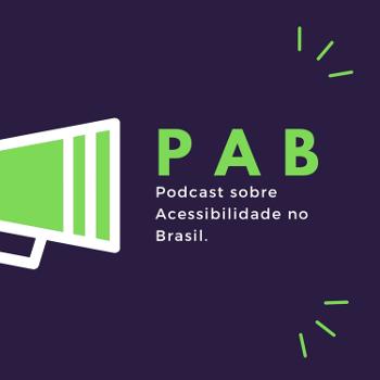 PAB - Podcast sobre Acessibilidade no Brasil