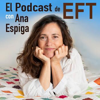 El Podcast EFT - Ana Espiga