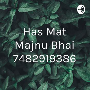 Has Mat Majnu Bhai 7482919386