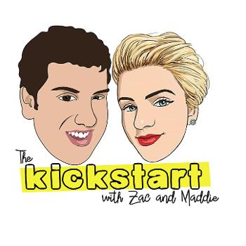 The Kickstart with Zac and Maddie