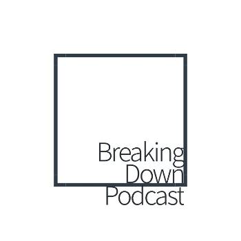 Breaking Down: Podcast