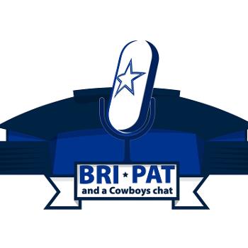 Bri, Pat & a Cowboys Chat