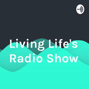 Living Life's Radio Show