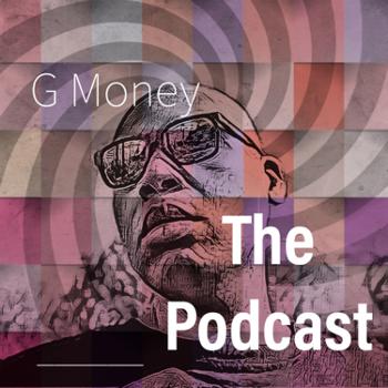 G Money - The Podcast