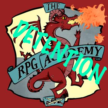 The RPG Academy: DETENTION- LIVE