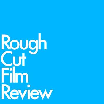 Rough Cut Film Review