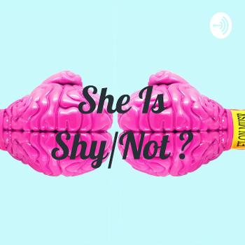 She Is Shy/Not ?