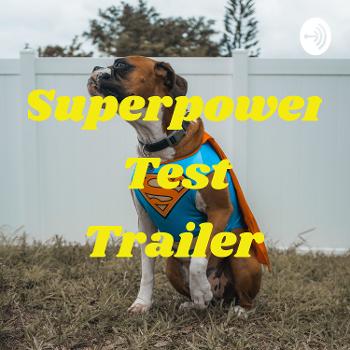 Superpower Test Trailer