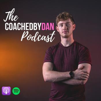 The Coached By Dan Podcast