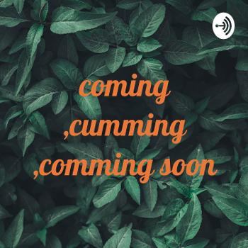 coming ,cumming ,comming soon