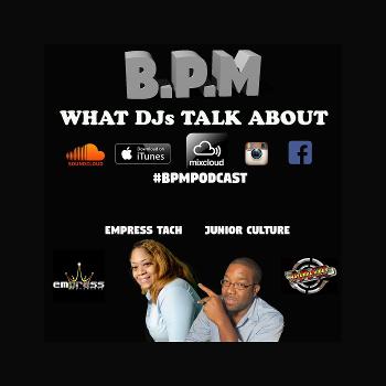 BPM Podcast: What DJs talk about