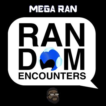 Mega Ran in... Random Encounters