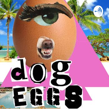 Dog Eggs
