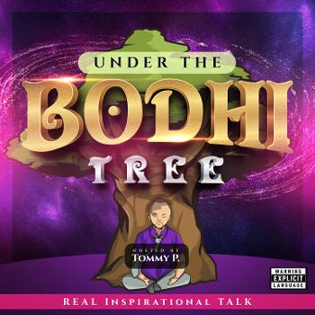 Under the Bodhi Tree w/ Tommy P.