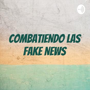 COMBATIENDO LAS FAKE NEWS