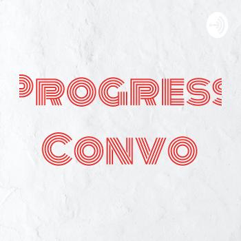 Progress Convo