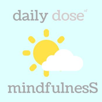 Daily Dose of Mindfulness