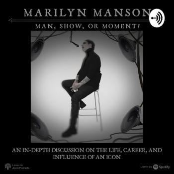 Marilyn Manson: Man, Show, or Moment