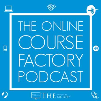 The Online Course Factory Podcast