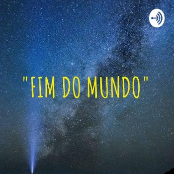 "FIM DO MUNDO"