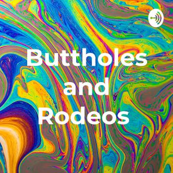 Buttholes and Rodeos