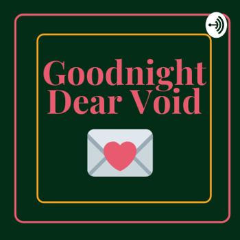 Goodnight Dear Void