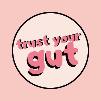 Trust Your Gut