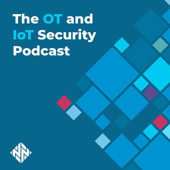 The OT and IoT Security Podcast