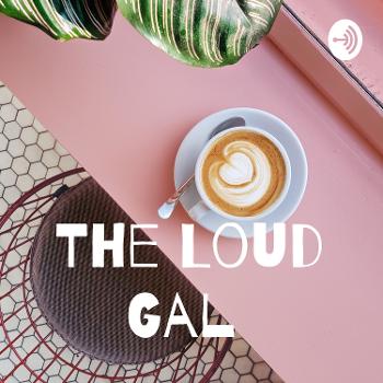 The Loud Gal