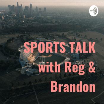 SPORTS TALK with Reg & Brandon