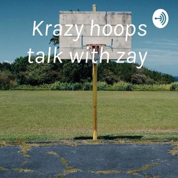 Krazy hoops talk with zay