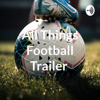 All Things Football Trailer