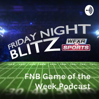 FNB Game of the Week Podcast - presented by WFXR Sports