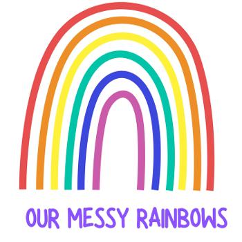 Our Messy Rainbows