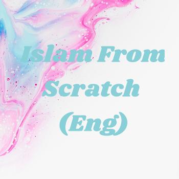 Islam From Scratch (Eng)