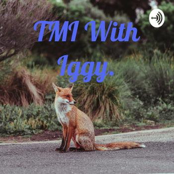 T .M. I. With Iggy.
An active Recovery Podcast.
For addicts by addicts.