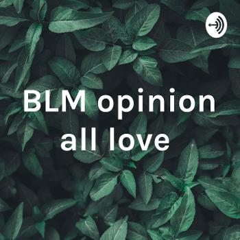 BLM opinion all love