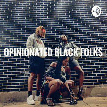 Opinionated Black Folks