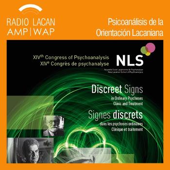 RadioLacan.com | Hacia el Congreso de la NLS en la ACF-Bélgica-Liège: Signos discretos en las psicosis ordinarias