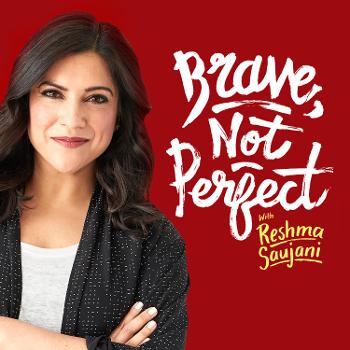Brave, Not Perfect with Reshma Saujani