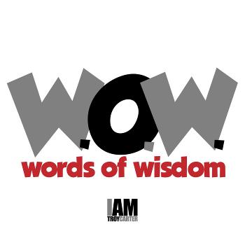 Words of Wisdom aka W.O.W. Wednesdays