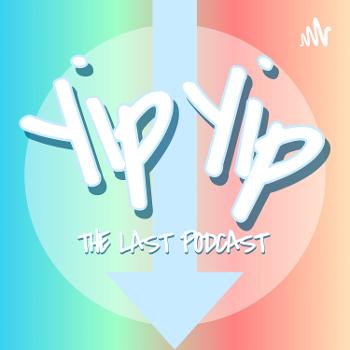 Yip Yip: The Last Podcast