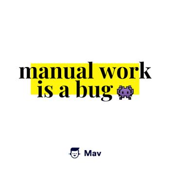 Manual Work is a Bug