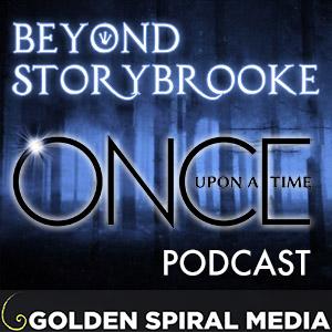 Beyond Storybrooke Once Upon a Time Podcast
