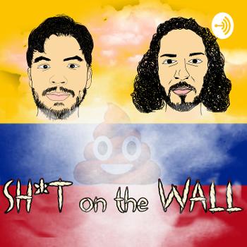 Sh*t on the Wall Podcast