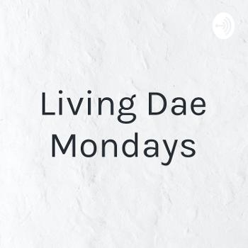 Living Dae Mondays