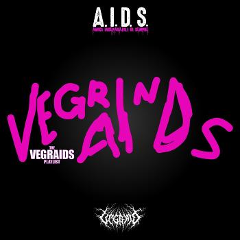 VEGRIND + AIDS - Vegraids