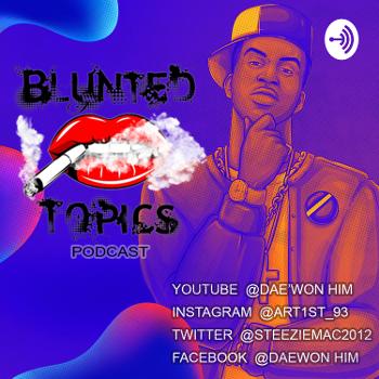 #BluntedTopics Thee Podcast 🤟🏽