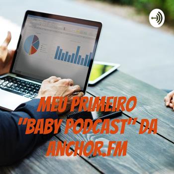 Meu primeiro "baby podcast" da anchor.fm
